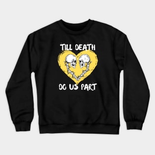 Till Death Do Us Part Skeleton/Skull Yellow Heart Crewneck Sweatshirt